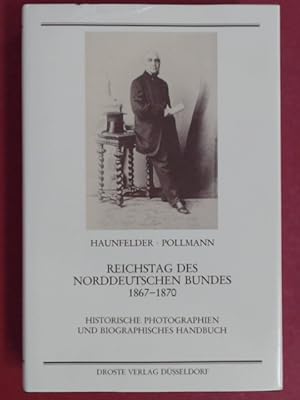 Bild des Verkufers fr Reichstag des Norddeutschen Bundes 1867 - 1870. Historische Photographien und biographisches Handbuch. Band 2 aus der Reihe "Photodokumente zur Geschichte des Parlamentarismus und der politischen Parteien". zum Verkauf von Wissenschaftliches Antiquariat Zorn