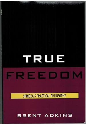 Imagen del vendedor de TRUE FREEDOM Spinoza's Practical Philosophy a la venta por The Avocado Pit