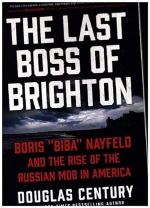 Seller image for The Last Boss of Brighton : Boris "Biba" Nayfeld and the Rise of the Russian Mob in America for sale by AHA-BUCH GmbH