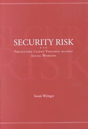 Seller image for Security Risk : Preventing Client Violence Against Social Workers for sale by GreatBookPricesUK