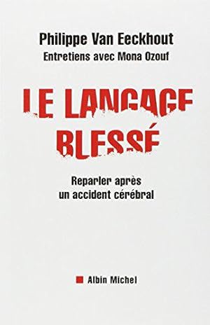 Image du vendeur pour Le Langage bless : Reparler aprs un accident crbral mis en vente par JLG_livres anciens et modernes