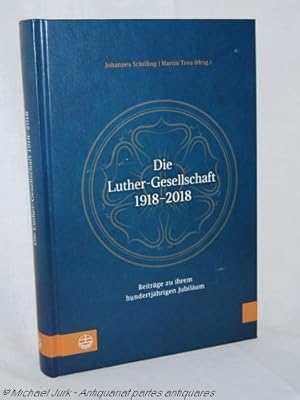 Seller image for Die Luther Gesellschaft 1918-2018. Beitrge zu ihrem hundertjhrigen Jubilum. for sale by Antiquariat partes antiquares