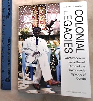 Colonial Legacies: Contemporary Lens-Based Art And The Democratic Republic Of Congo