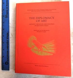 Immagine del venditore per The Diplomacy of Art: Artistic Creation and Politics in Seicento Italy: Papers From a Colloquium Held at the Villa Spelman, Florence, 1998 venduto da Mullen Books, ABAA