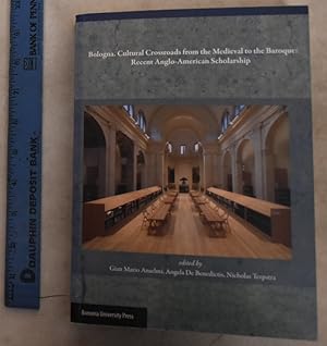 Immagine del venditore per Bologna: Cultural Crossroads from the Medieval to the Baroque: Recent Anglo-American Scholarship venduto da Mullen Books, ABAA