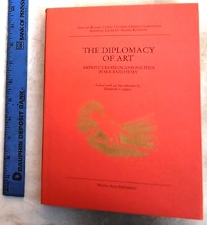 Seller image for The Diplomacy of Art: Artistic Creation and Politics in Seicento Italy: Papers From a Colloquium Held at the Villa Spelman, Florence, 1998 for sale by Mullen Books, ABAA