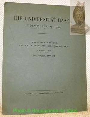 Bild des Verkufers fr Die Universitt Basel in den Jahren 1914-1939. Im Auftrag der Regenz unter Mitwirkung der Anstaltsvorsteher. zum Verkauf von Bouquinerie du Varis