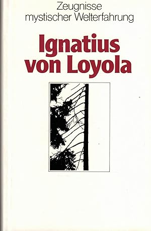 Imagen del vendedor de Ignatius von Loyola "Gott suchen in allen Dingen" (Zeugnisse mystischer Welterfahrung) a la venta por Paderbuch e.Kfm. Inh. Ralf R. Eichmann