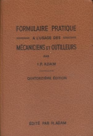 Formulaire pratique à l'usage des mécaniciens et outilleurs. Quatorzième édition.