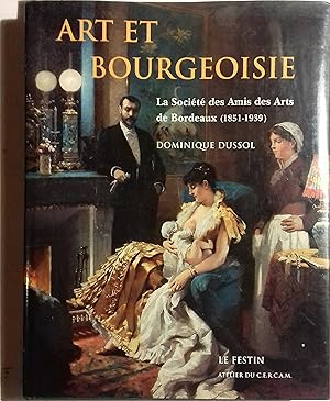Seller image for Art et bourgeoisie. La Socit des arts de Bordeaux (1851-1939). for sale by Librairie Et Ctera (et caetera) - Sophie Rosire