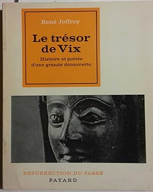 Le trésor de Vix. Histoire et portée d'une grande découverte.