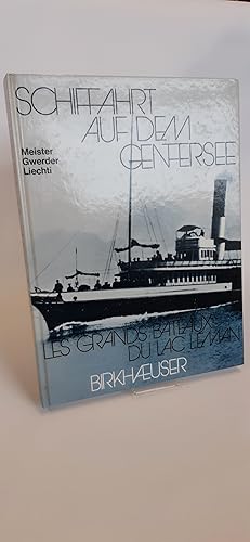 Schiffahrt auf dem Genfersee = Les grands bateaux du lac LÃ man / Jürg Meister, Josef Gwerder, Er...