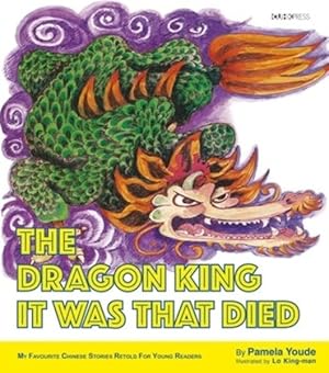 Immagine del venditore per Dragon King It Was That Died : My Favourite Chinese Stories Series venduto da GreatBookPrices