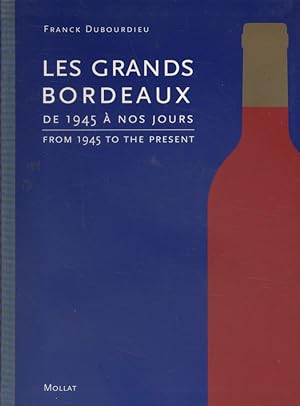 Les grands Bordeaux, de 1945 à nos jours. From 1945 to the present.