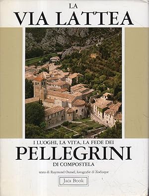 La via lattea : i luoghi, la vita, la fede dei pellegrini di Compostela