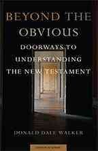 Imagen del vendedor de Beyond the Obvious : Doorways to Understanding the New Testament a la venta por GreatBookPricesUK