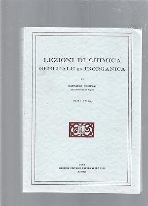 LEZIONI DI CHIMICA GENERALE ED INORGANICA. Parte prima e parte seconda