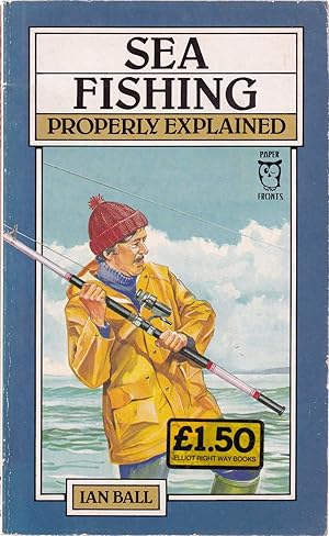 Seller image for SEA FISHING PROPERLY EXPLAINED. By Ian Ball. for sale by Coch-y-Bonddu Books Ltd