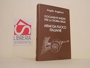 Documenti inediti per la storia delle armi da fuoco italiane. (unico volume pubblicato)