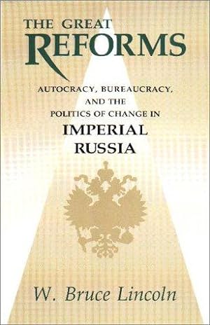 Bild des Verkufers fr The Great Reforms: Autocracy, Bureaucracy, and the Politics of Change in Imperial Russia (NIU Series in Slavic, East European, and Eurasian Studies) zum Verkauf von WeBuyBooks