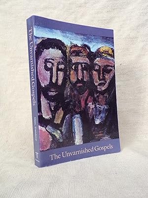 Seller image for THE UNVARNISHED GOSPELS. TRANSLATED FROM THE ORIGINAL GREEK. for sale by Gage Postal Books