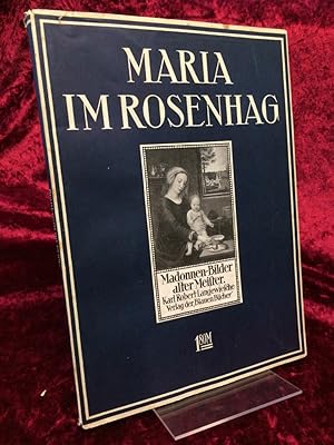 Maria im Rosenhag. Madonnen-Bilder alter deutscher und niederländisch-flämischer Meister. Blaue B...