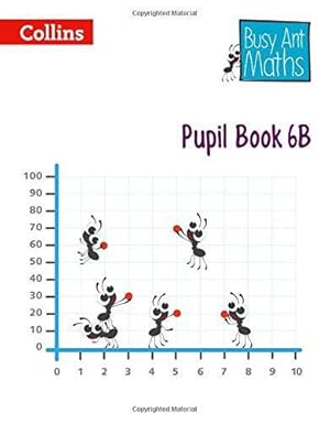 Bild des Verkufers fr Busy Ant Maths - Pupil Book 6B zum Verkauf von WeBuyBooks