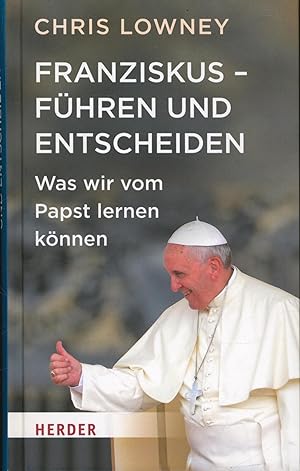 Bild des Verkäufers für Franziskus - Führen und Entscheiden: Was wir vom Papst lernen können zum Verkauf von Antiquariat Kastanienhof