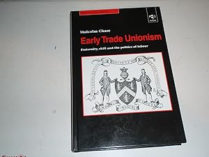 Image du vendeur pour Early Trade Unionism: Fraternity, Skill and the Politics of Labour (Studies in Labour History) mis en vente par Westgate Bookshop