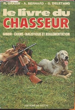 Bild des Verkufers fr Le livre du chasseur- Gibier, Chiens, Balistique et rglementation zum Verkauf von Le-Livre