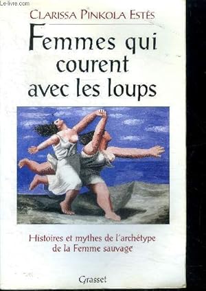 Bild des Verkufers fr Femmes qui courent avec les loups Histoires et mythes de l'archtype de la femme sauvage zum Verkauf von Le-Livre