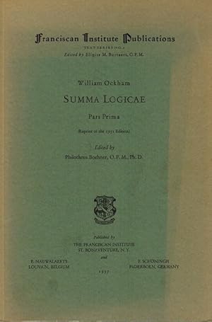 Summa Logicae, vol. I: Pars Prima. Edited by Philotheus Boehmer. Photomechanic reprint fo the 195...