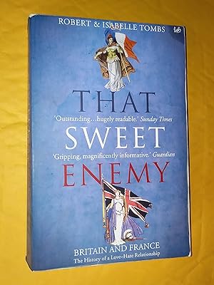 Bild des Verkufers fr That Sweet Enemy: Britain and France, The History of a Love - Hate Relationship zum Verkauf von Livresse