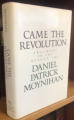 CAME THE REVOLUTION: ARGUMENT IN THE REAGAN ERA [INSCRIBED]