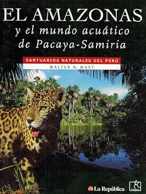 Imagen del vendedor de Amazonas y el mundo acutico de Pacaya-Samiria, El. Santuarios naturales del Peru, vol. 5. a la venta por La Librera, Iberoamerikan. Buchhandlung