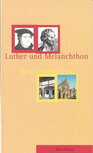 Immagine del venditore per Luther und Melanchthon neu entdecken. Reisefhrer Gedenksttten der Reformation. venduto da La Librera, Iberoamerikan. Buchhandlung