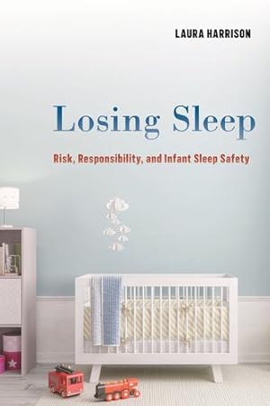 Seller image for Losing Sleep: Risk, Responsibility, and Infant Sleep Safety by Harrison, Laura [Paperback ] for sale by booksXpress