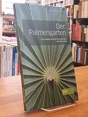 Seller image for Der Palmengarten - Ein Fhrer durch Frankfurts grne Oase, for sale by Antiquariat Orban & Streu GbR