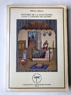 Immagine del venditore per Histoire de la sage-femme dans la rgion de Qubec (Collection : Edmond-de-Nevers no4) venduto da 2Wakefield