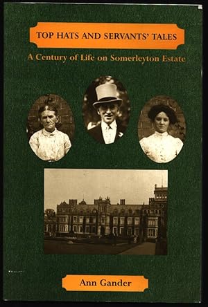 Seller image for Top Hats and Servant's Tales. A Century of Life on Somerleyton Estate. for sale by CHILTON BOOKS