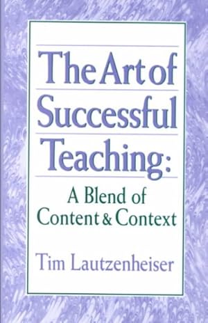 Seller image for Art of Successful Teaching : A Blend of Content & Context for sale by GreatBookPricesUK
