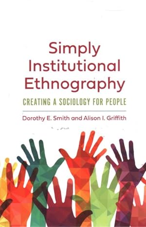Seller image for Simply Institutional Ethnography : Creating a Sociology for People for sale by GreatBookPricesUK
