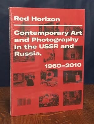 Seller image for Red Horizon - Contemporary Art and Photography in the USSR and Russia, 1960-2010 for sale by Moroccobound Fine Books, IOBA