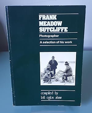 Frank Meadow Sutcliffe: Photographer: A Selection of His Work