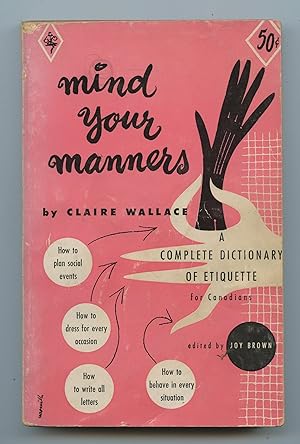 Bild des Verkufers fr Mind Your Manners: A Complete Dictionary of Etiquette for Canadians zum Verkauf von Attic Books (ABAC, ILAB)