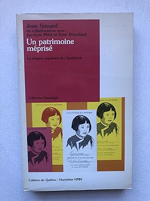 Seller image for Un Patrimoine mpris. La religion populaire des Qubcois (Cahiers du Qubec, 46. Collection Ethnologie) for sale by 2Wakefield