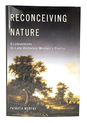 Reconceiving Nature: Ecofeminism in Late Victorian Women's Poetry