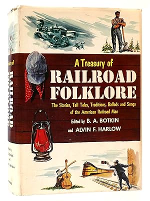 Seller image for A TREASURY OF RAILROAD FOLKLORE The Stories, Tall Tales, Traditions, Ballads and Songs of the American Railroad for sale by Rare Book Cellar