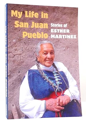 Immagine del venditore per MY LIFE IN SAN JUAN PUEBLO Stories of Esther Martinez venduto da Rare Book Cellar