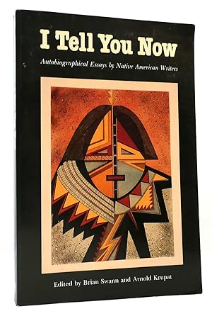 Immagine del venditore per I TELL YOU NOW Autobiographical Essays by Native American Writers venduto da Rare Book Cellar